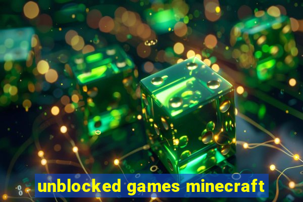 unblocked games minecraft